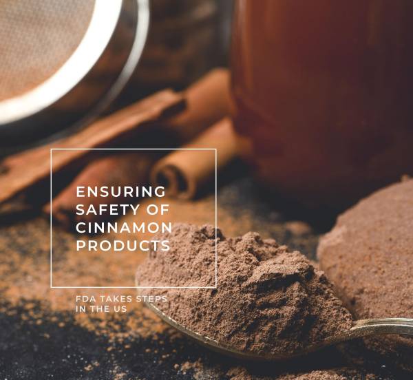 FOOD SAFETY: FDA ENSURES INTEGRITY OF CINNAMON PRO...